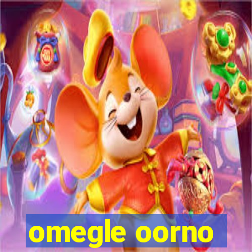 omegle oorno